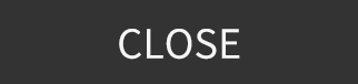 CLOSE
